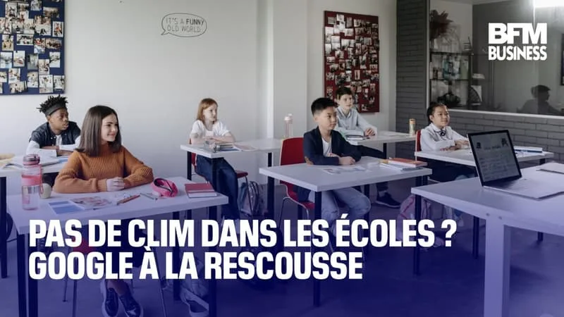 PAS DE CLIM DANS LES ÉCOLES ? GOOGLE À LA RESCOUSSE