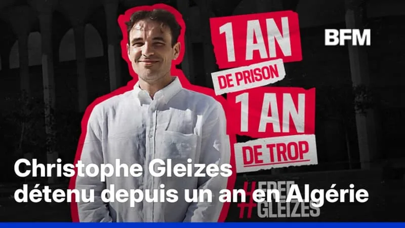 « IL Y A DES SIGNAUX » POUR UNE GRÂCE PRÉSIDENTIELLE DE CHRISTOPHE GLEIZES, DÉTENU DEPUIS UN AN EN ALGÉRIE