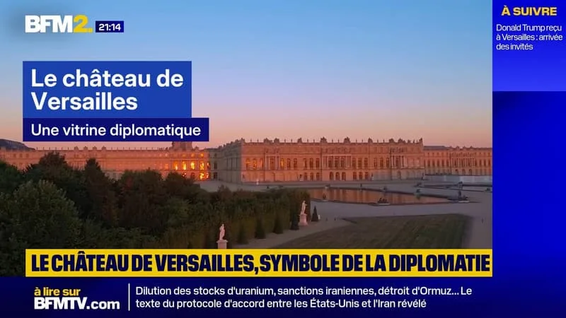 DONALD TRUMP, JOHN FITZGERALD KENNEDY, XI JINPING: LE CHÂTEAU DE VERSAILLES, SYMBOLE DE LA DIPLOMATIE FRANÇAISE