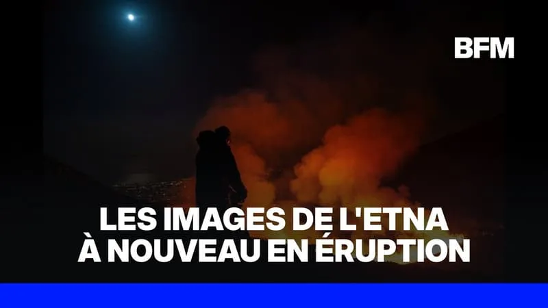LES IMAGES DE L’ETNA À NOUVEAU EN ÉRUPTION