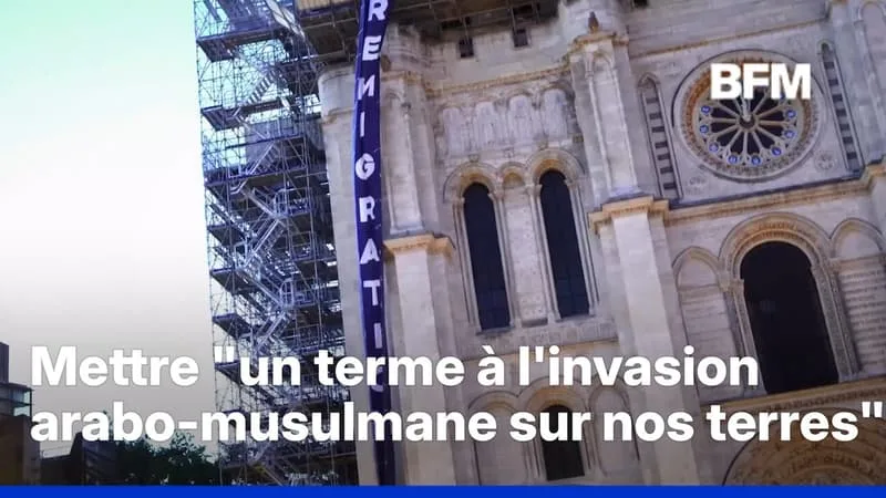 UNE BANDEROLE « REMIGRATION » DÉPLOYÉE SUR LA BASILIQUE SAINT-DENIS, LA MAIRIE VA PORTER PLAINTE