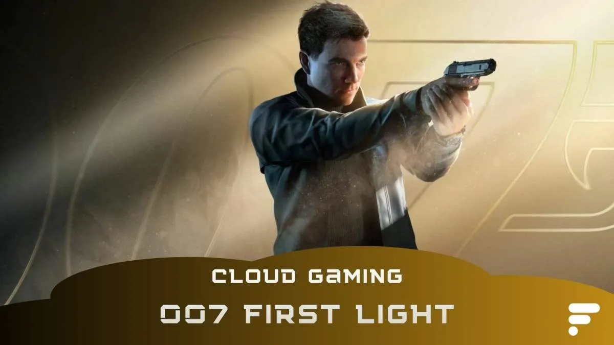 007 FIRST LIGHT EST-IL JOUABLE EN CLOUD GAMING ? VOICI NOTRE TEST
